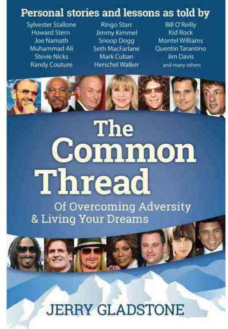 The Common Thread of Overcoming Adversity & Living Your Dreams, Morgan James Pub