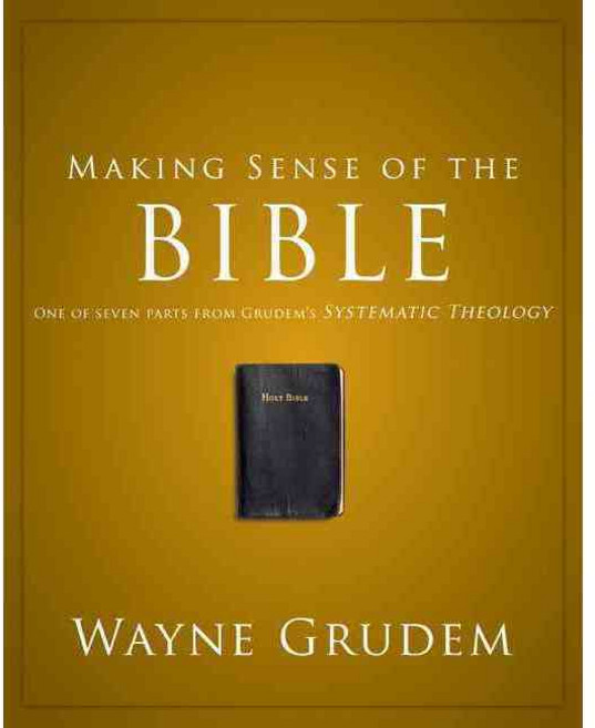 Making Sense of the Bible: One of Seven Parts From Grudem's Systematic Theology, Zondervan