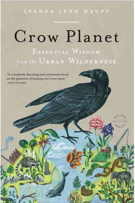 Crow Planet: Essential Wisdom from the Urban Wilderness, Back Bay Books