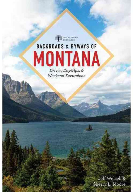 Backroads & Byways of Montana: Drives Day Trips & Weekend Excursions, Countryman Pr