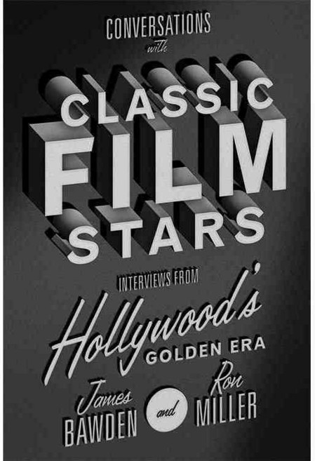 Conversations With Classic Film Stars: Interviews from Hollywood's Golden Era, Univ Pr of Kentucky