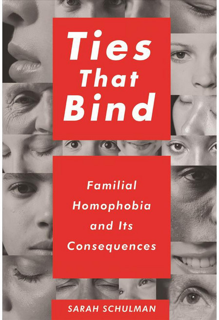 Ties That Bind: Familial Homophobia and Its Consequences, New Pr
