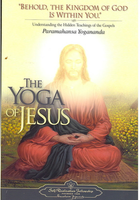 The Yoga of Jesus: Understanding the Hidden Teachings of the Gospels, Self-Realization Fellowship Pu