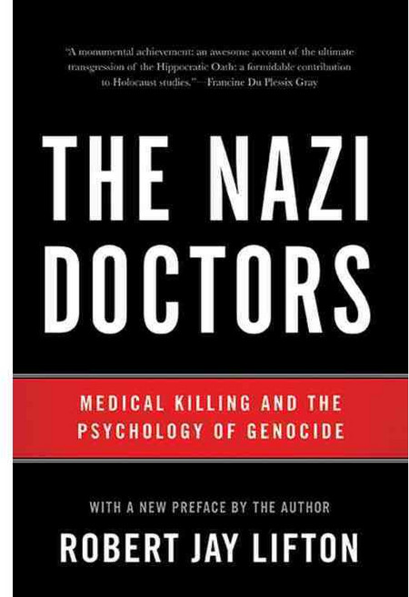 The Nazi Doctors: Medical Killing and the Psychology of Genocide, Basic Books