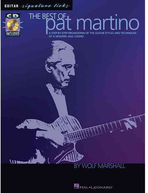 The Best of Pat Martino: A Step-by-step Breakdown of the Guitar Styles And Techniques of a Modern Jazz Legend, Hal Leonard Corp