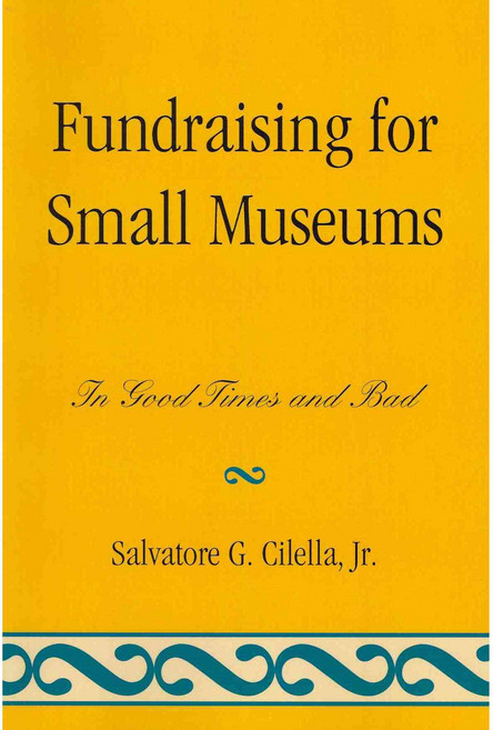 Fundraising for Small Museums: In Good Times and Bad, Altamira Pr