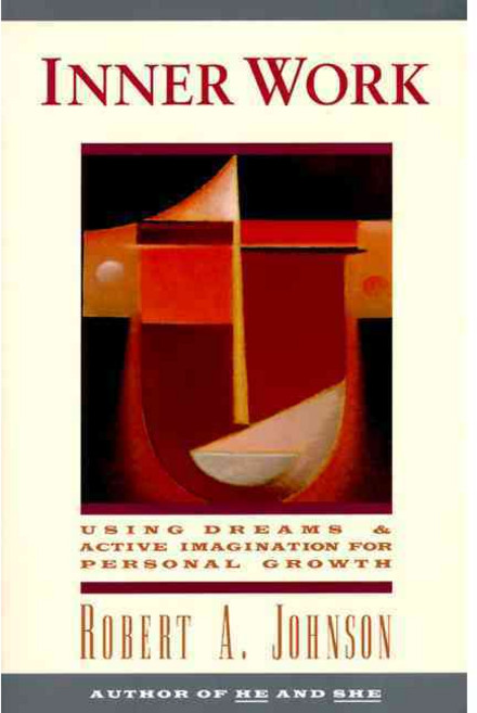 Inner Work: Using Dreams and Active Imagination for Personal Growth, Harperone