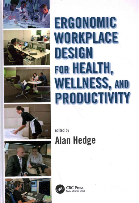 Ergonomic Workplace Design for Health Wellness and Productivity Hardcover, CRC Press
