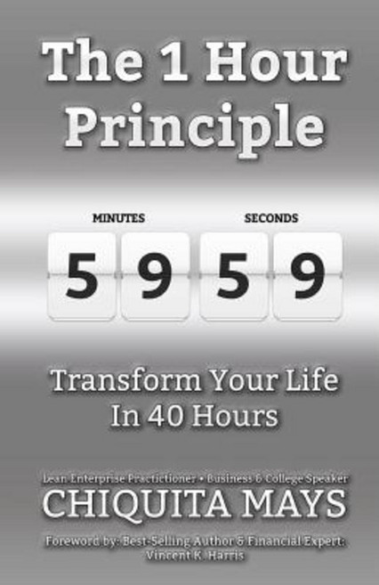 The One Hour Principle: Transform Your Life in 40 Hours Paperback, Anointed to Reign Publishers