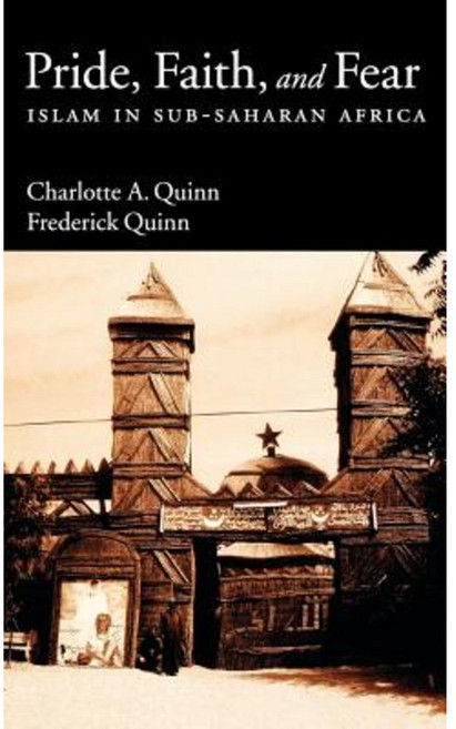 Pride Faith and Fear: Islam in Sub-Saharan Africa Hardcover, Oxford University Press, USA