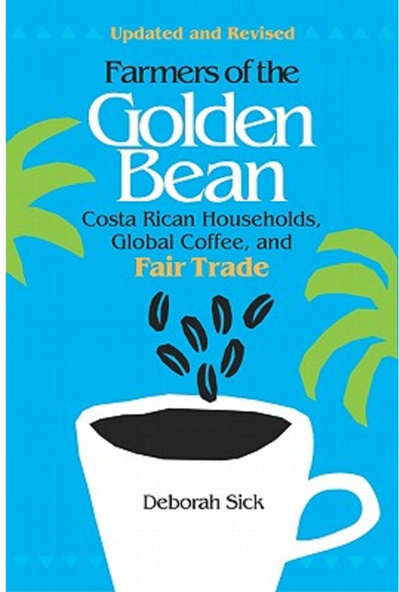 Farmers of the Golden Bean: Costa Rican Households Global Coffee and Fair Trade Paperback, Northern Illinois University Press