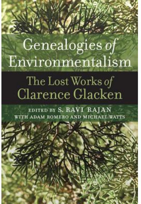 Genealogies of Environmentalism: The Lost Works of Clarence Glacken Paperback, University of Virginia Press