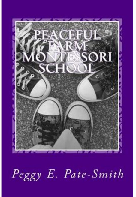 Peaceful Farm Montessori School Paperback, Timely Tomes Publishing