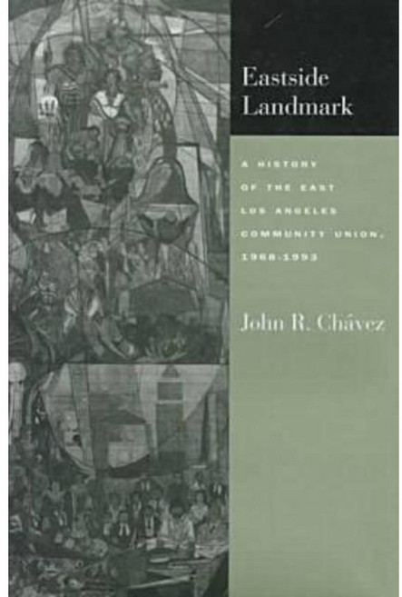 Eastside Landmark: A History of the East Los Angeles Community Union 1968-1993 Hardcover, Stanford University Press