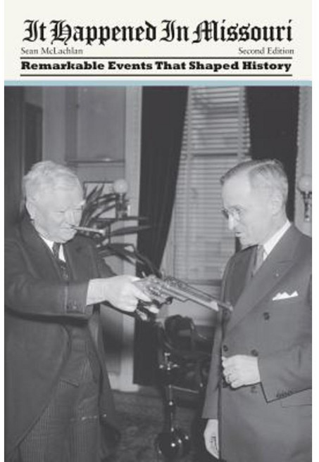 It Happened in Missouri: Remarkable Events That Shaped History Paperback, Globe Pequot Press