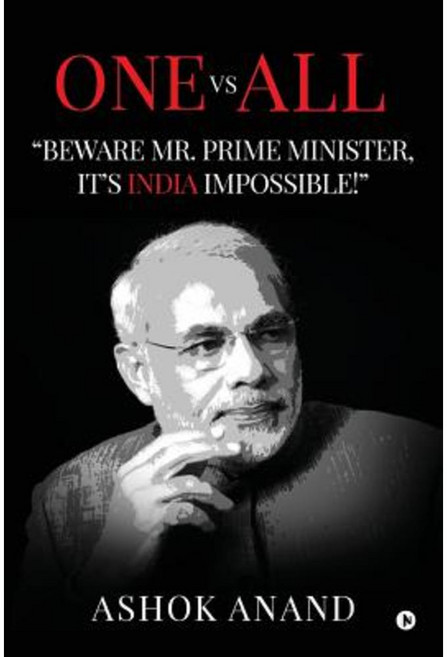 One Vs All: "Beware Mr. Prime Minister It's India Impossible!" Paperback, Notion Press
