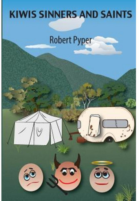 Kiwis Sinners and Saints: Tall Tales Under Canvas Paperback, Createspace