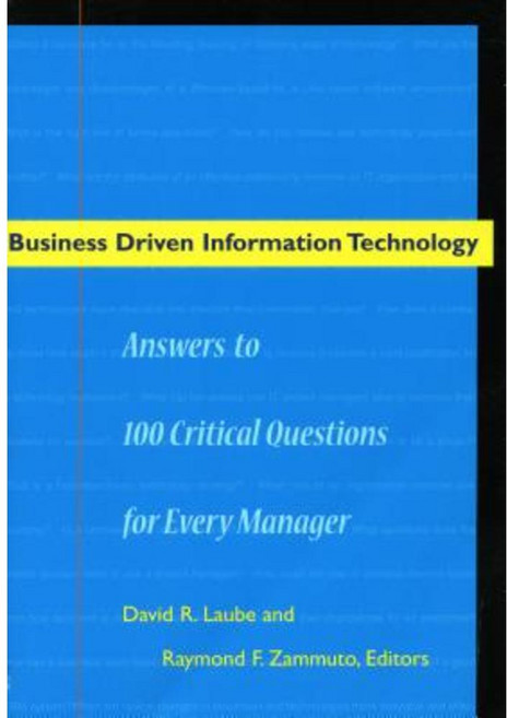 Business Driven Information Technology: Answers to 100 Critical Questions for Managers Paperback, Stanford University Press