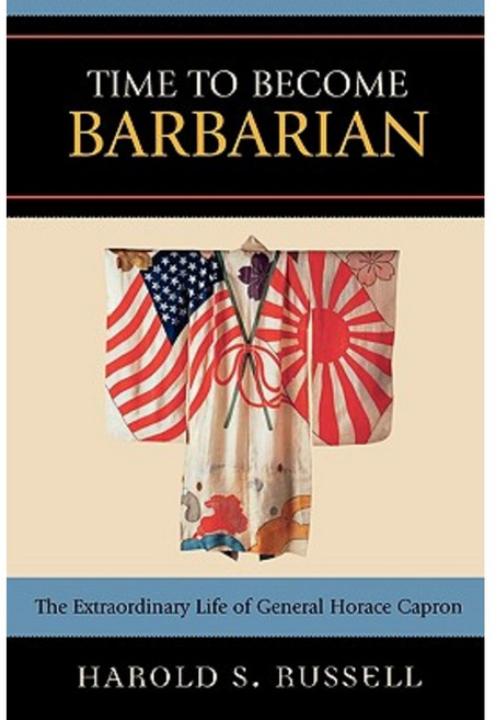 Time to Become Barbarian: The Extraordinary Life of General Horace Capron Paperback, University Press of America