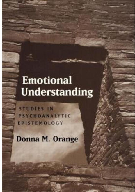 Emotional Understanding: Studies in Psychoanalytic Epistemology Hardcover, Guilford Publications