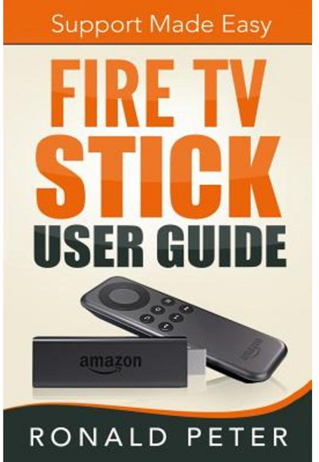 Fire TV Stick User Guide: Support Made Easy Paperback, Toppings Publishing