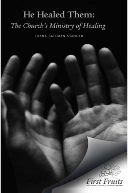 He Healed Them: The Church's Ministry of Healing Paperback, First Fruits Press