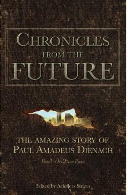 Chronicles from the Future: The Amazing Story of Paul Amadeus Dienach Paperback, This Way Out Productions