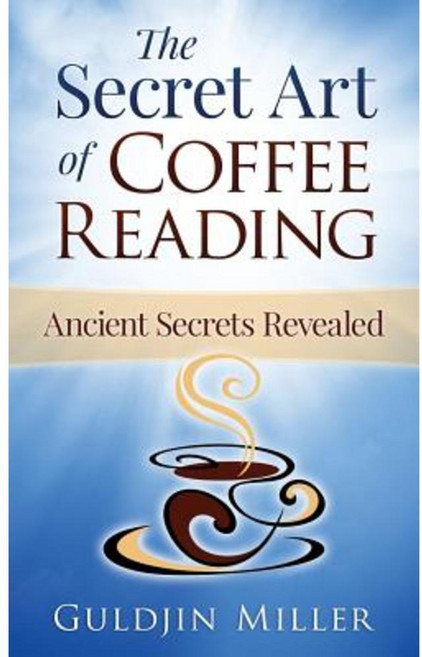 The Secret Art of Coffee Reading: Ancient Secret Revealed Paperback, Thorpe-Bowker