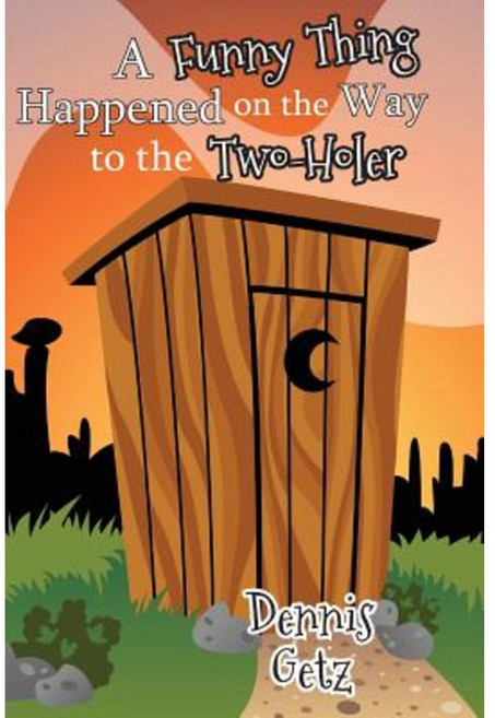 A Funny Thing Happened on the Way to the Two-Holer Paperback, Winters Publishing