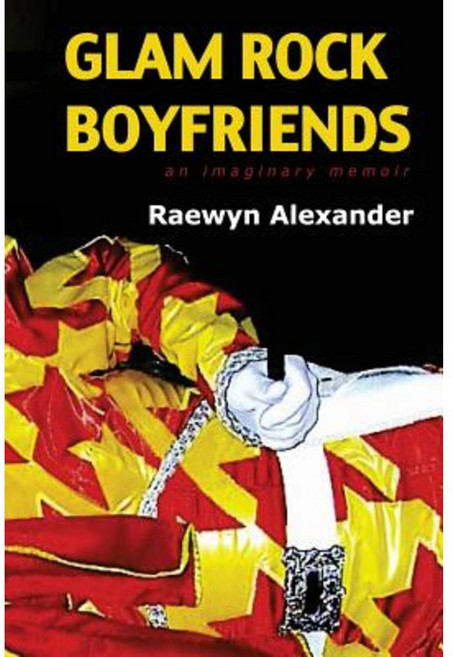 Glam Rock Boyfriends: An Imaginary Memoir Paperback, Brightspark Books