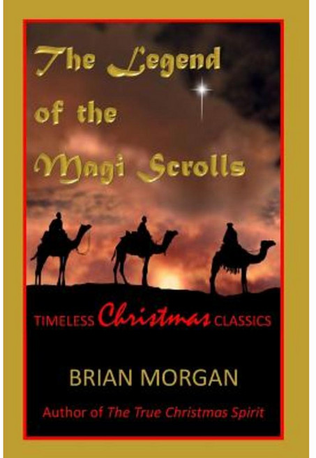 The Legend of the Magi Scrolls: Timeless Christmas Classics Paperback, Createspace