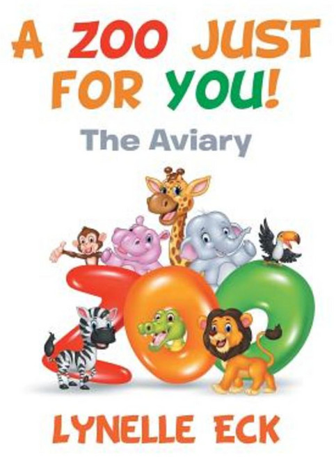 A Zoo Just for You!: The Aviary Paperback, Xlibris