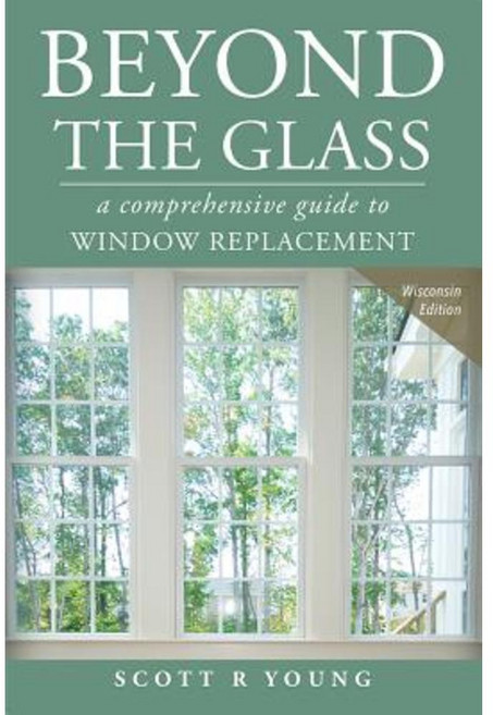 Beyond the Glass: A Comprehensive Guide to Window Replacement Paperback, Advantage Media Group