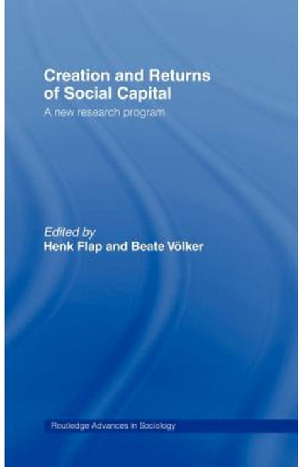 Creation and Returns of Social Capital: A New Research Program Hardcover, Routledge