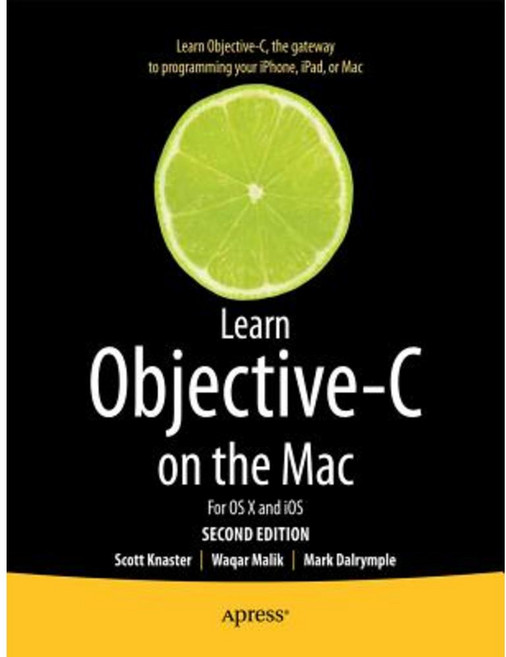 Learn Objective-C on the Mac: For OS X and IOS Paperback, Apress