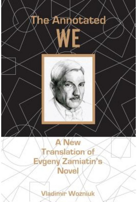 The Annotated We: A New Translation of Evgeny Zamiatin's Novel Paperback, Lehigh University Press