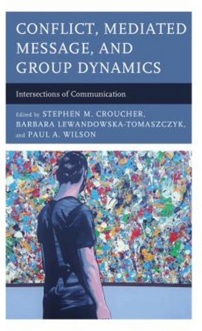Conflict Mediated Message and Group Dynamics: Intersections of Communication Hardcover, Lexington Books