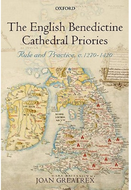 The English Benedictine Cathedral Priories: Rule and Practice C. 1270-1420 Hardcover, OUP Oxford
