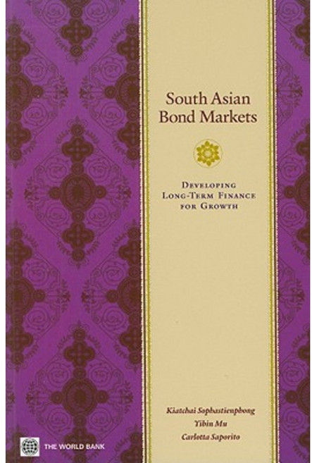 South Asian Bond Markets: Developing Long-Term Finance for Growth Paperback, World Bank Publications