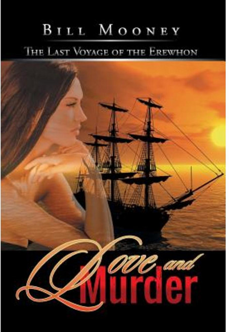 Love and Murder: The Last Voyage of the Erewhon Hardcover, iUniverse