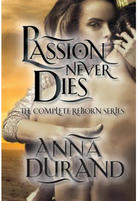 Passion Never Dies: The Complete Reborn Series Paperback, Jacobsville Books