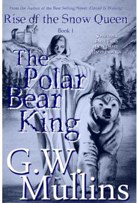 Rise of the Snow Queen Book One: The Polar Bear King Hardcover, Light of the Moon Publishing