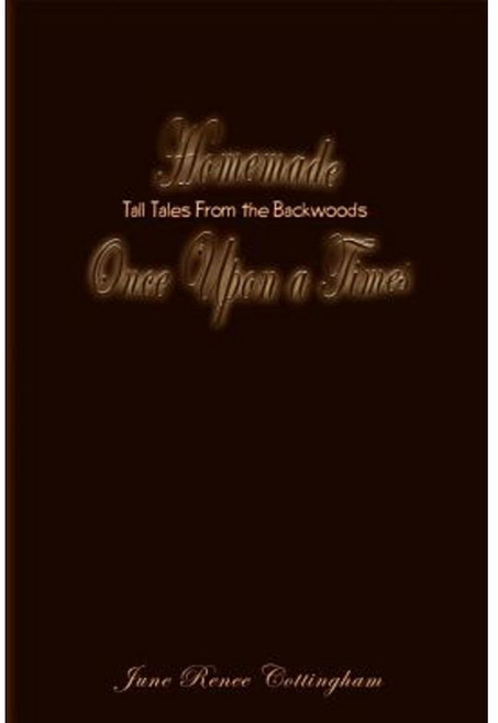 Homemade Once Upon a Times: Tall Tales from the Backwoods Paperback, 1st Book Library