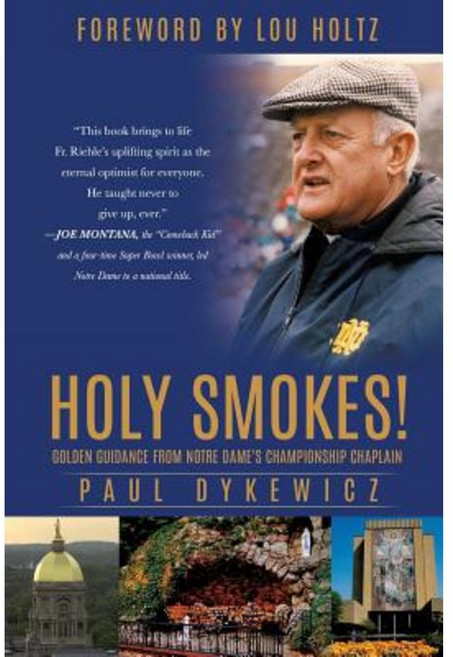 Holy Smokes!: Golden Guidance from Notre Dame's Championship Chaplain Paperback, Xulon Press