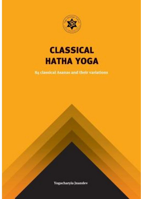 Classical Hatha Yoga: 84 Classical Asanas and Their Variations Paperback, Yoga Satsanga Ashram