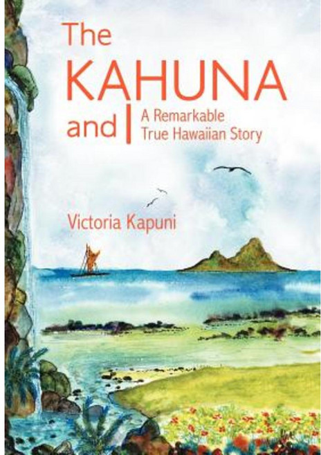 The Kahuna and I: A Remarkable True Hawaiian Story Hardcover, Balboa Press