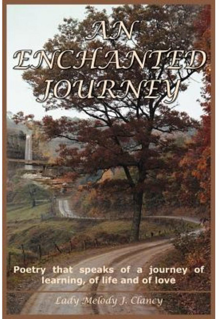 An Enchanted Journey: Poetry That Speaks of a Journey of Learning of Life and of Love Paperback, Authorhouse