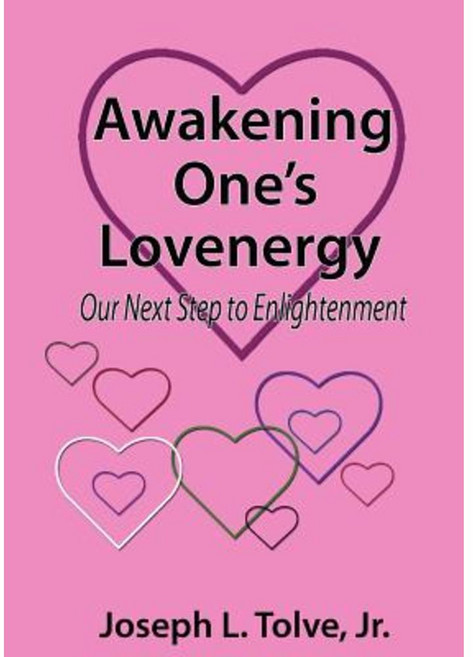 Awakening One's Lovenergy: Our Next Step to Enlightenment Paperback, Red Willow Publishing