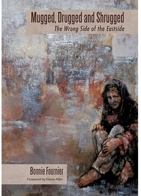 Mugged Drugged and Shrugged: The Wrong Side of the Eastside Hardcover, Trafford Publishing