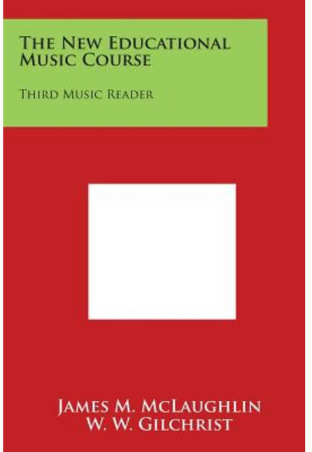 The New Educational Music Course: Third Music Reader Paperback, Literary Licensing, LLC